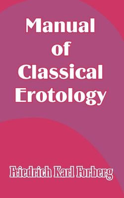Manual of Classical Erotology by Forberg, Friedrich Karl