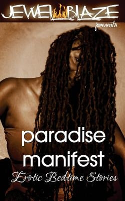 Paradise Manifest: Adult Erotic Bedtime Stories by Blaze, Jewel