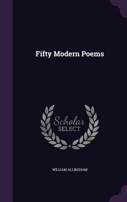Fifty Modern Poems by Allingham, William
