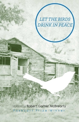 Let the Birds Drink in Peace by McBrearty, Robert Garner