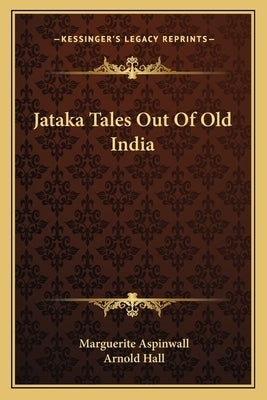 Jataka Tales Out Of Old India by Aspinwall, Marguerite