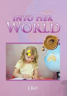 Into Her World by J. Ko