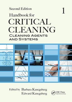 Handbook for Critical Cleaning: Cleaning Agents and Systems, Second Edition by Kanegsberg, Barbara