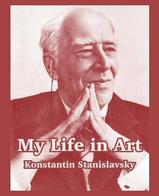 My Life in Art by Stanislavsky, Konstantin