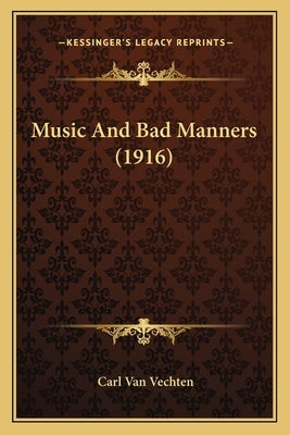 Music And Bad Manners (1916) by Van Vechten, Carl