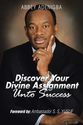 Discovering Your Divine Assignment Unto Success by Adenigba, Abbey