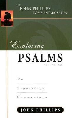 Exploring Psalms: An Expository Commentary by Phillips, John