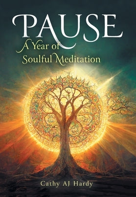 Pause: A Year of Soulful Meditation by Hardy, Cathy Aj