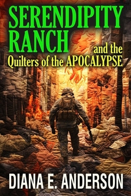 Serendipity Ranch and the Quilters of the Apocalypse by Anderson, Diana E.