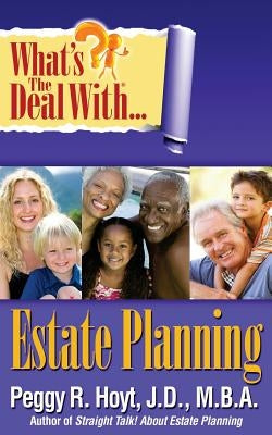 What's the Deal with Estate Planning? by Hoyt, Peggy R.
