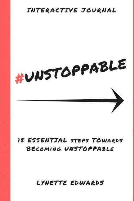 #Unstoppable: 15 Essential Elements to be Unstoppable by Edwards, Lynette