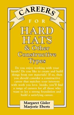 Careers for Hard Hats & Other Constructive Types by Gisler, Margaret