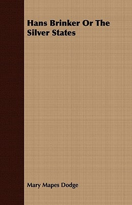Hans Brinker or the Silver States by Dodge, Mary Mapes