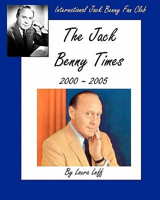 The Jack Benny Times 2000-2005 by Leff, Laura