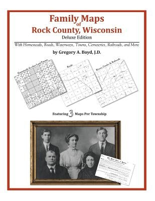Family Maps of Rock County, Wisconsin by Boyd J. D., Gregory a.
