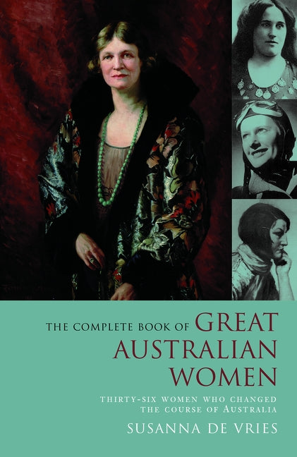Complete Book of Great Australian Women by de Vries, Susanna
