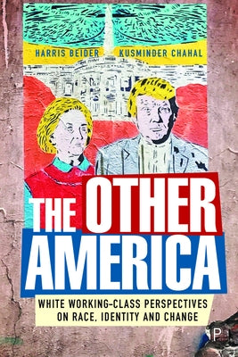The Other America: White Working Class Perspectives on Race, Identity and Change by Beider, Harris