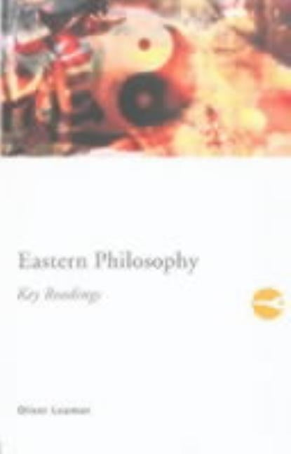 Eastern Philosophy: Key Readings by Leaman, Oliver