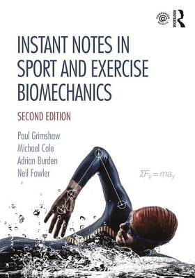 Instant Notes in Sport and Exercise Biomechanics by Grimshaw, Paul
