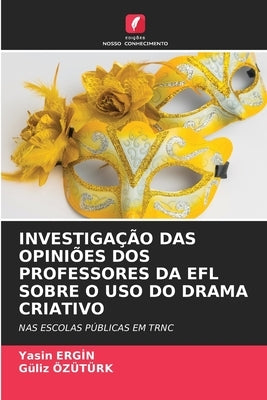 Investigação Das Opiniões DOS Professores Da EFL Sobre O USO Do Drama Criativo by Ergİn, Yasin