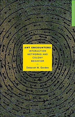 Ant Encounters: Interaction Networks and Colony Behavior by Gordon, Deborah M.