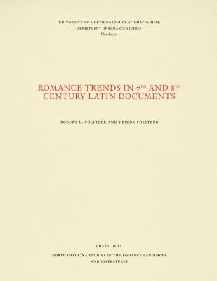Romance Trends in 7th and 8th Century Latin Documents by Politzer, Robert L.