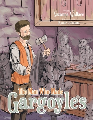 The Man Who Made Gargoyles by Wallace, Suzanne