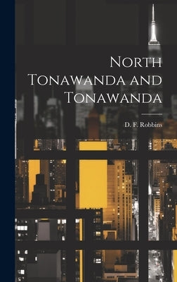 North Tonawanda and Tonawanda by [robbins, D. F. ]. [from Old Catalog]