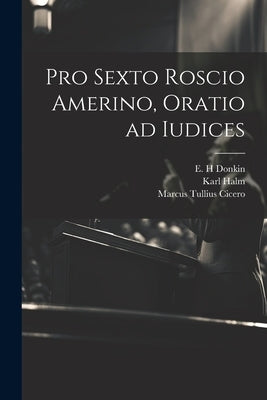 Pro Sexto Roscio Amerino, oratio ad iudices by Cicero, Marcus Tullius