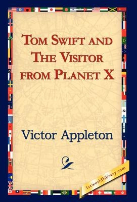 Tom Swift and the Visitor from Planet X by Appleton, Victor, II