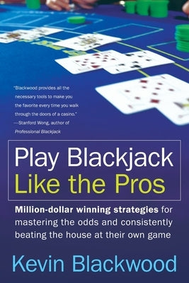 Play Blackjack Like the Pros by Blackwood, Kevin