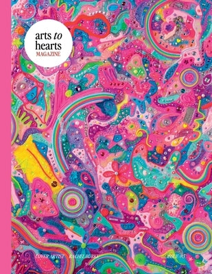 Arts To Hearts Magazine #3- The Bold and Bright Summer Issue: Professional Artist Magazine with Interviews, Profiles and Paintings of Creative Women o by Arora