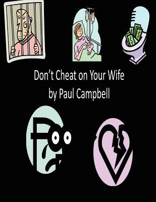 Don't Cheat on Your Wife by Campbell, Paul, Jr.