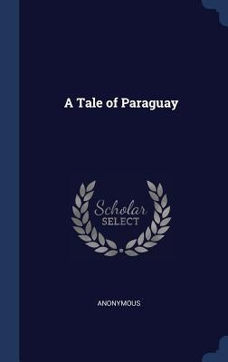 A Tale of Paraguay by Anonymous