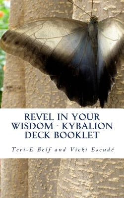 Revel in Your Wisdom - Kybalion Deck Booklet by Belf, Teri-E