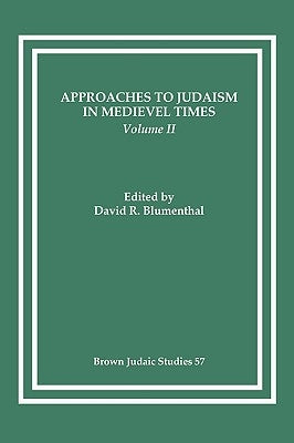 Approaches to Judaism in Medieval Times, Volume II by Blumenthal, David R.