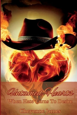 Untamed Hearts: When Hate Turns To Desire by James, Cheyenne