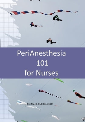 PeriAnesthesia 101 for Nurses by Marsh, Tori