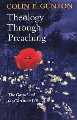 Theology Through Preaching by Gunton, Colin E.