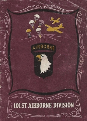 The History of the 101st Airborne Division in World War Two by History Delivered