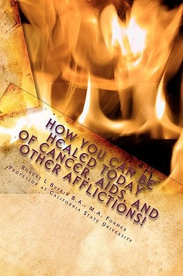 How YOU Can Be Healed Today!: The Healing of Cancer, AIDS, and Other Afflictions by Bufkin, Robert L.