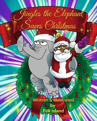 Jingles The Elephant Saves Christmas: Black Santa by Island, Erik