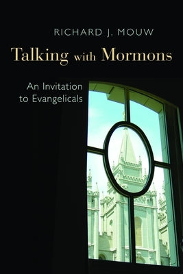 Talking with Mormons: An Invitation to Evangelicals by Mouw, Richard J.