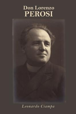 Don Lorenzo Perosi by Ciampa, Leonardo A.