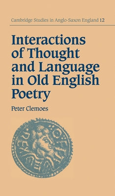 Interactions of Thought and Language in Old English Poetry by Clemoes, Peter