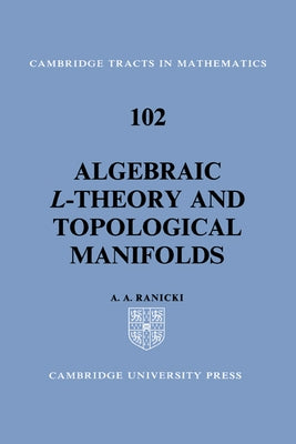Algebraic L-Theory and Topological Manifolds by Ranicki, Andrew