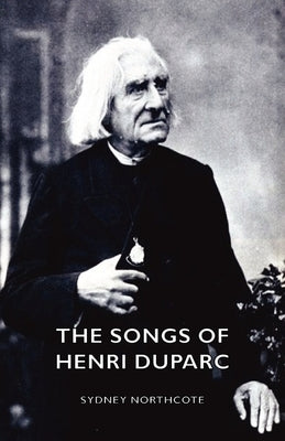The Songs of Henri Duparc by Northcote, Sydney