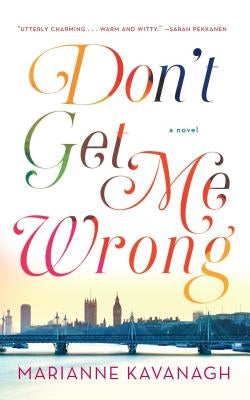 Don't Get Me Wrong by Kavanagh, Marianne