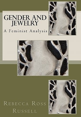 Gender and Jewelry: A Feminist Analysis by Ross Russell, Rebecca