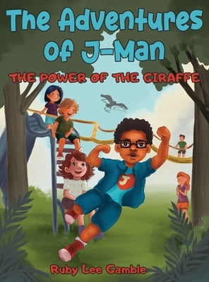 The Adventures of J-Man: The Power of the Giraffe by Gamble, Ruby Lee